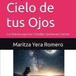 Bajo el Cielo de tus Ojos: La Historia que las Estrellas Quisieran Contar