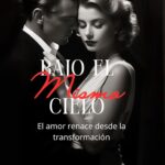 Bajo el mismo cielo: El amor renace desde la transformacion
