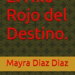 El Hilo Rojo del Destino.: Un Amor que Venció al Tiempo y a las Fronteras.