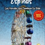 Noria de Espinas: Las Heridas que Cambian tu Vida