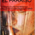 SILENCIO EN EL PARAÍSO: El Pasado Un Laberinto Misterioso Renacer En Granada SHOW EDICIONES