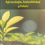 Diseño para la Vida: Agroecología, Sostenibilidad y Futuro