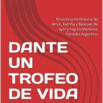 DANTE UN TROFEO DE VIDA: Emocionante Historia de Amor, Familia y Básquet de ayer y hoy en Morteros Córdoba Argentina