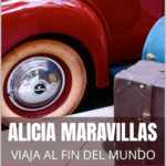 ALICIA MARAVILLAS : VIAJA AL FIN DEL MUNDO