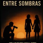 AMANECER ENTRE SOMBRAS: Obra de Teatro Social Sobre Violencia, Amor y Esperanza