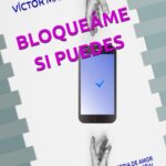 BLOQUEÁME SI PUEDES: UNA HISTORIA DE AMOR CON MALA SEÑAL