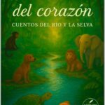 LA CORRIENTE DEL CORAZÓN: CUENTOS DEL RÍO Y SELVA