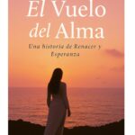 EL VUELO DEL ALMA: Una historia de Renacer y Esperanza