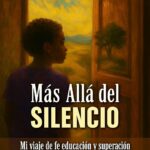 Más allá del Silencio: Mi Viaje de fe Educación y Superación