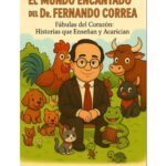 EL MUNDO ENCANTADO DEL DR. FERNANDO CORREA: Fábulas del Corazón: Historias que enseñan y acarician