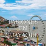 PASIONES EN GUAYAQUIL: EL JUICIO DEL CORAZÓN