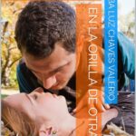 En la Orilla de otra Vida : El Universo me Recuerda: Eres Mia