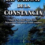 EL VALOR DE LA CONSTANCIA: Desde la Humildad Hasta el Éxito: Perseverancia, Sacrificio y Sueños Cumplidos