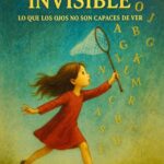 LA NIÑA INVISIBLE: LO QUE LOS OJOS NO SON CAPACES DE VER