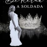 De Reina A Soldada: Las Siete Mujeres Que Habitan En Mi