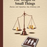 The Weight of Small Things.: Stories and Vignettes the Ordinary Life.