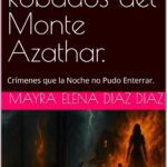 Los Hijos Robados del Monte Azathar.: Crímenes que la Noche no Pudo Enterrar.