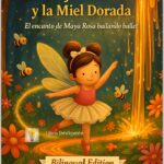Rosa La Abeja Bailarina y la Miel Dorada: El encanto de Maya Rosa bailando ballet