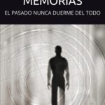 EL ECO DE LAS MEMORIAS: EL PASADO NUNCA DUERME DEL TODO